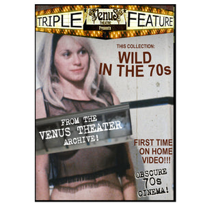 VENUS THEATRE PRESENTS - Wild In The 70s Triple Feature (DVD)
